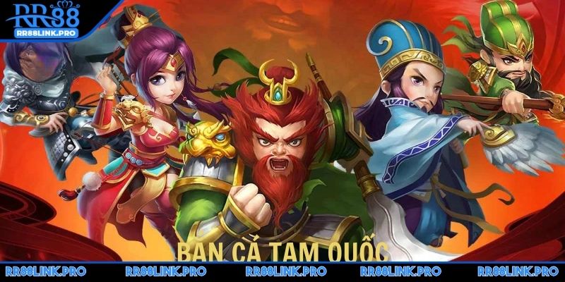 ban-ca-tam-quoc-gioi-thieu